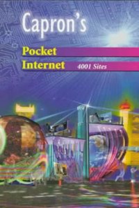 Capron's Pocket Internet Guide: 4001 Sites