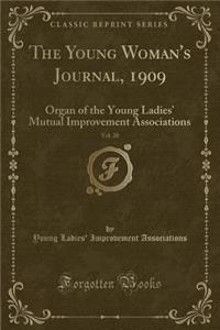 The Young Woman's Journal, 1909, Vol. 20: Organ of the Young Ladies' Mutual Improvement Associations (Classic Reprint)