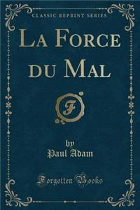 La Force Du Mal (Classic Reprint)