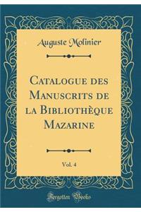Catalogue Des Manuscrits de la BibliothÃ¨que Mazarine, Vol. 4 (Classic Reprint)