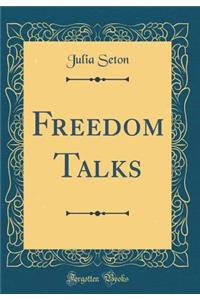 Freedom Talks (Classic Reprint)