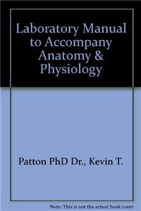 Laboratory Manual to Accompany Anatomy & Physiology