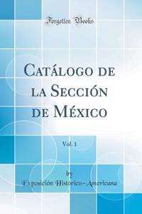 CatÃ¡logo de la SecciÃ³n de MÃ©xico, Vol. 1 (Classic Reprint)