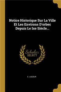 Notice Historique Sur La Ville Et Les Environs D'orbec Depuis Le Ixe Siècle...