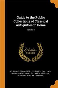 Guide to the Public Collections of Classical Antiquities in Rome; Volume 2