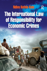 The International Law of Responsibility for Economic Crimes