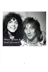 Marc Bolan and Rod Stewart!