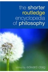 The Shorter Routledge Encyclopedia of Philosophy