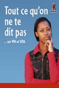 Tout Ce Qu'on Ne Te Dit Pas Sur Le VIH/SIDA