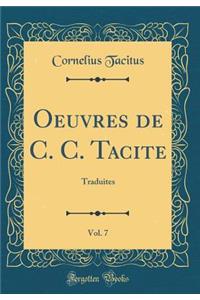 Oeuvres de C. C. Tacite, Vol. 7: Traduites (Classic Reprint)