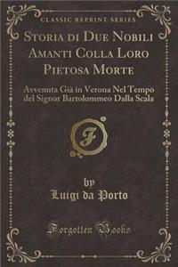 Storia Di Due Nobili Amanti Colla Loro Pietosa Morte