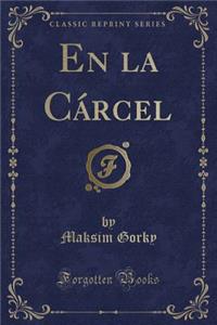 En La Cï¿½rcel (Classic Reprint)