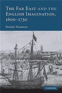 The Far East and the English Imagination, 1600–1730