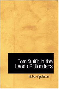 Tom Swift in the Land of Wonders