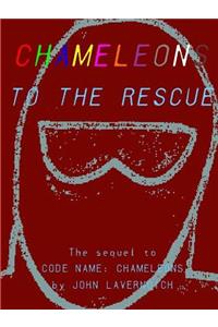 Chameleons to the Rescue