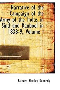 Narrative of the Campaign of the Army of the Indus in Sind and Kaubool in 1838-9, Volume I