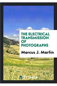 THE ELECTRICAL TRANSMISSION OF PHOTOGRAP