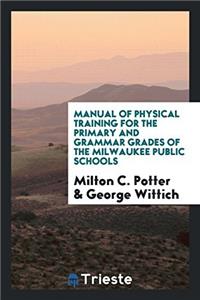 MANUAL OF PHYSICAL TRAINING FOR THE PRIM