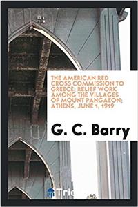 The American Red Cross Commission to Greece; Relief Work Among the Villages of Mount Pangaeon; Athens, June 1, 1919