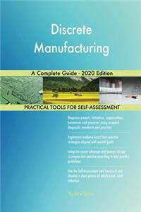 Discrete Manufacturing A Complete Guide - 2020 Edition