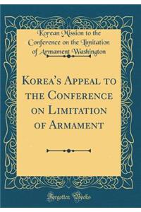 Korea's Appeal to the Conference on Limitation of Armament (Classic Reprint)