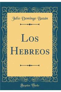 Los Hebreos (Classic Reprint)