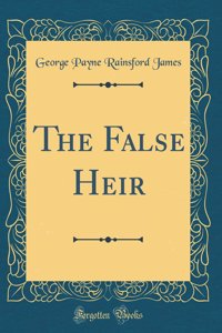 The False Heir (Classic Reprint)