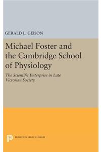 Michael Foster and the Cambridge School of Physiology