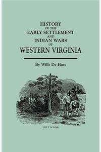 History of the Early Settlement and Indian Wars of Western Virginia