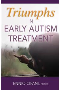 Triumphs in Early Autism Treatment