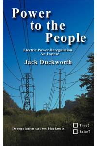 Power to the People: Electric Power Deregulation an Expose