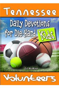 Daily Devotions for Die-Hard Kids Tennessee Volunteers