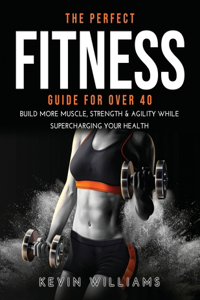 The Perfect Fitness Guide for Over 40