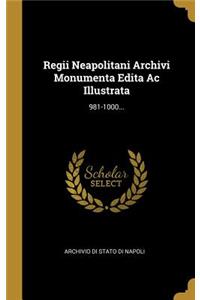 Regii Neapolitani Archivi Monumenta Edita Ac Illustrata