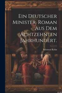 deutscher Minister. Roman aus dem Achtzehnten Jahrhundert.