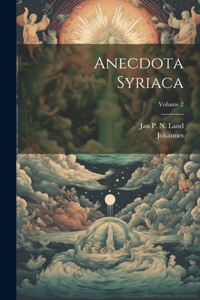 Anecdota Syriaca; Volume 2