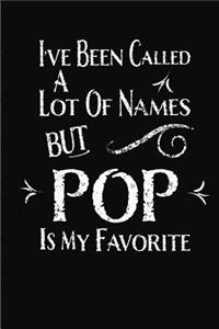 I've Been Called A Lot Of Names But POP Is My Favorite