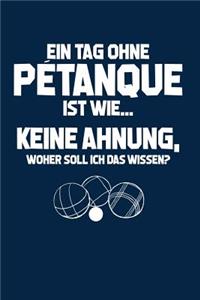 Tag ohne Petanque? Unmöglich!: Notizbuch / Notizheft für Boule Boulespieler-in Petanquespieler-in Boccia A5 (6x9in) liniert mit Linien