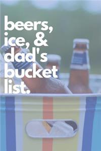 Beers, Ice, & Dad's Bucket List