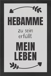 Hebamme zu sein: DIN A5 - 120 Seiten Punkteraster - Kalender - Notizbuch - Notizblock - Block - Terminkalender - Abschied - Abschiedsgeschenk - Ruhestand - Arbeitsko