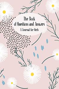 The Book of Questions And Answers - A Journal For Girls