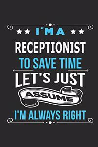 I`m a receptionist To save time let´s just assume I´m always right