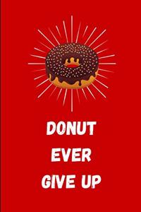 Donut Ever Give Up