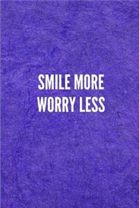 Smile More Worry Less