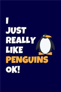 I just really like Penguins, OK