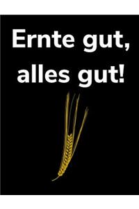 Ernte gut, alles gut!