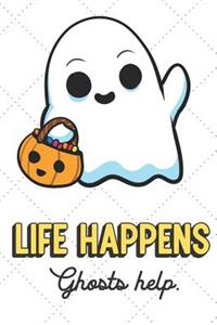 Life Happens Ghosts Help