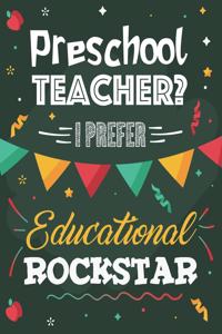 Preschool Teacher? I Prefer Educational Rockstar