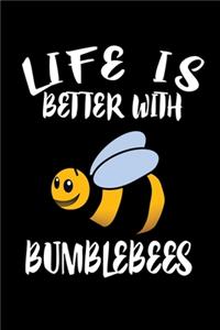 Life Is Better With Bumblebees