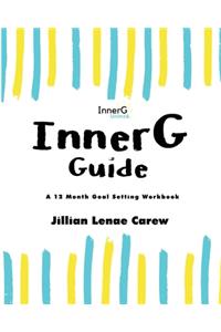 InnerG Guide: A 12 Month Goal Setting Workbook